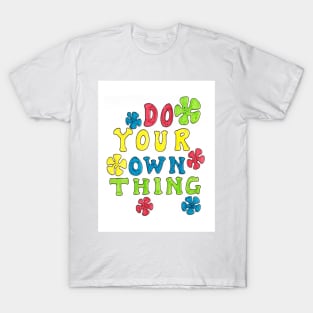 Do your own thing T-Shirt